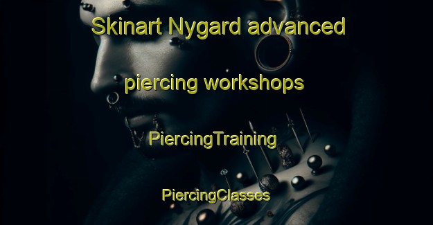 Skinart Nygard advanced piercing workshops | #PiercingTraining #PiercingClasses #SkinartTraining-Sweden