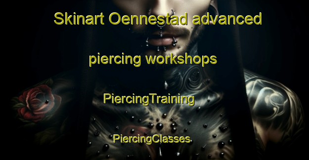 Skinart Oennestad advanced piercing workshops | PiercingTraining | PiercingClasses | SkinartTraining-Sweden