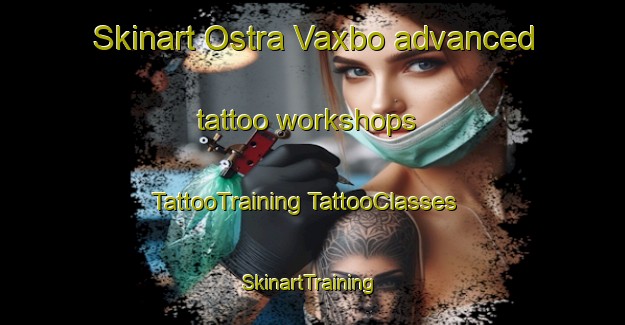 Skinart Ostra Vaxbo advanced tattoo workshops | #TattooTraining #TattooClasses #SkinartTraining-Sweden