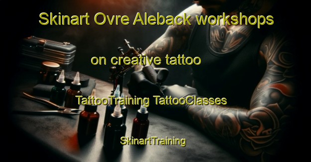 Skinart Ovre Aleback workshops on creative tattoo | #TattooTraining #TattooClasses #SkinartTraining-Sweden