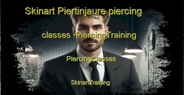 Skinart Piertinjaure piercing classes | #PiercingTraining #PiercingClasses #SkinartTraining-Sweden