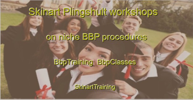 Skinart Plingshult workshops on niche BBP procedures | BbpTraining | BbpClasses | SkinartTraining-Sweden