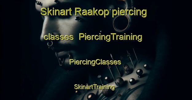 Skinart Raakop piercing classes | #PiercingTraining #PiercingClasses #SkinartTraining-Sweden