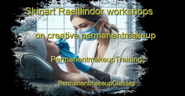 Skinart Raeltlindor workshops on creative permanentmakeup | #PermanentmakeupTraining #PermanentmakeupClasses #SkinartTraining-Sweden