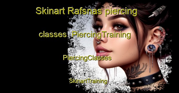 Skinart Rafsnas piercing classes | PiercingTraining | PiercingClasses | SkinartTraining-Sweden
