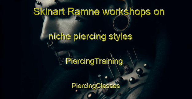 Skinart Ramne workshops on niche piercing styles | #PiercingTraining #PiercingClasses #SkinartTraining-Sweden