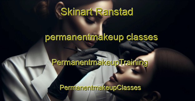 Skinart Ranstad permanentmakeup classes | PermanentmakeupTraining | PermanentmakeupClasses | SkinartTraining-Sweden