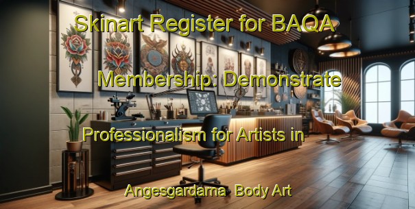 Skinart Register for BAQA Membership: Demonstrate Professionalism for Artists in Angesgardarna | Body Art Qualification Authority | BAQA-Sweden