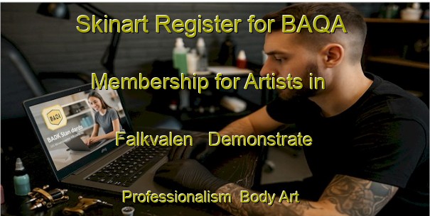 Skinart Register for BAQA Membership for Artists in Falkvalen - Demonstrate Professionalism | Body Art Qualification Authority | BAQA-Sweden