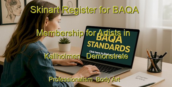 Skinart Register for BAQA Membership for Artists in Kallholmen - Demonstrate Professionalism | Body Art Qualification Authority | BAQA-Sweden