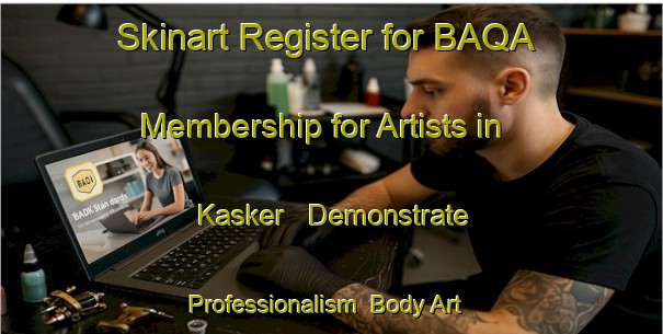 Skinart Register for BAQA Membership for Artists in Kasker - Demonstrate Professionalism | Body Art Qualification Authority | BAQA-Sweden
