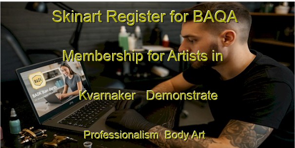 Skinart Register for BAQA Membership for Artists in Kvarnaker - Demonstrate Professionalism | Body Art Qualification Authority | BAQA-Sweden