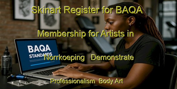 Skinart Register for BAQA Membership for Artists in Norrkoeping - Demonstrate Professionalism | Body Art Qualification Authority | BAQA-Sweden