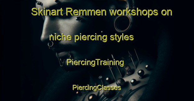 Skinart Remmen workshops on niche piercing styles | #PiercingTraining #PiercingClasses #SkinartTraining-Sweden