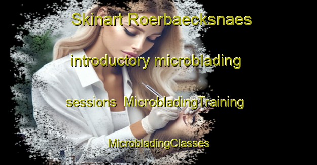 Skinart Roerbaecksnaes introductory microblading sessions | #MicrobladingTraining #MicrobladingClasses #SkinartTraining-Sweden