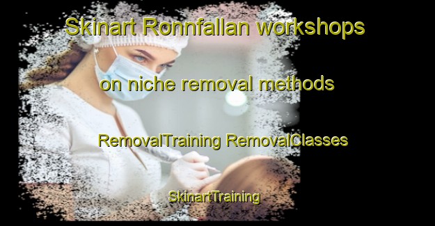 Skinart Ronnfallan workshops on niche removal methods | #RemovalTraining #RemovalClasses #SkinartTraining-Sweden