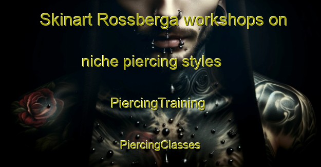 Skinart Rossberga workshops on niche piercing styles | #PiercingTraining #PiercingClasses #SkinartTraining-Sweden