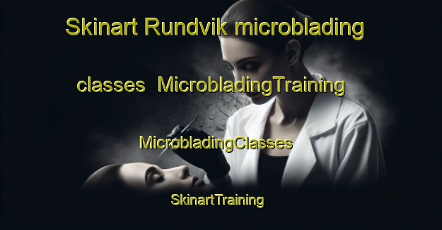 Skinart Rundvik microblading classes | MicrobladingTraining | MicrobladingClasses | SkinartTraining-Sweden