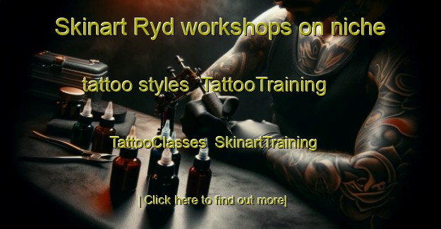 Skinart Ryd workshops on niche tattoo styles | TattooTraining | TattooClasses | SkinartTraining-Sweden
