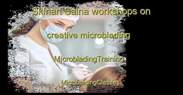 Skinart Salna workshops on creative microblading | MicrobladingTraining | MicrobladingClasses | SkinartTraining-Sweden