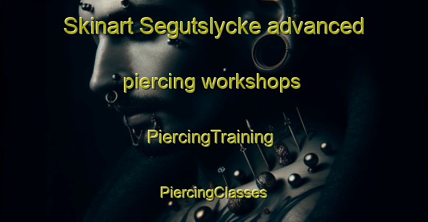 Skinart Segutslycke advanced piercing workshops | #PiercingTraining #PiercingClasses #SkinartTraining-Sweden