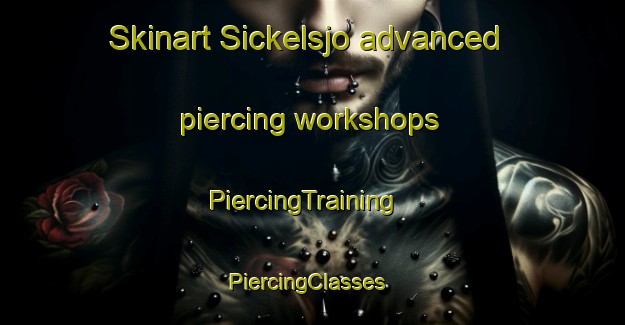 Skinart Sickelsjo advanced piercing workshops | PiercingTraining | PiercingClasses | SkinartTraining-Sweden