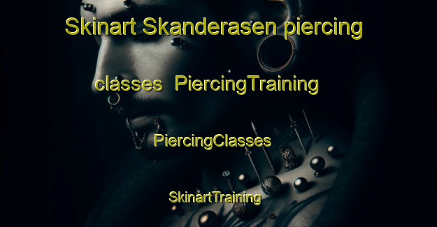 Skinart Skanderasen piercing classes | PiercingTraining | PiercingClasses | SkinartTraining-Sweden