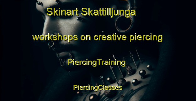 Skinart Skattilljunga workshops on creative piercing | #PiercingTraining #PiercingClasses #SkinartTraining-Sweden