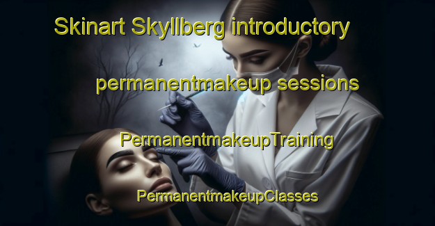 Skinart Skyllberg introductory permanentmakeup sessions | #PermanentmakeupTraining #PermanentmakeupClasses #SkinartTraining-Sweden