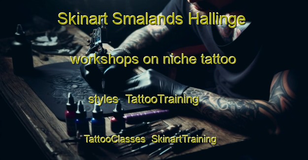 Skinart Smalands Hallinge workshops on niche tattoo styles | TattooTraining | TattooClasses | SkinartTraining-Sweden