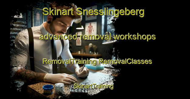 Skinart Snesslingeberg advanced removal workshops | #RemovalTraining #RemovalClasses #SkinartTraining-Sweden