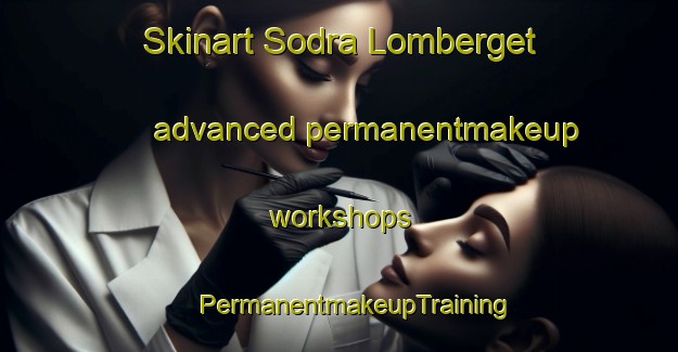 Skinart Sodra Lomberget advanced permanentmakeup workshops | #PermanentmakeupTraining #PermanentmakeupClasses #SkinartTraining-Sweden