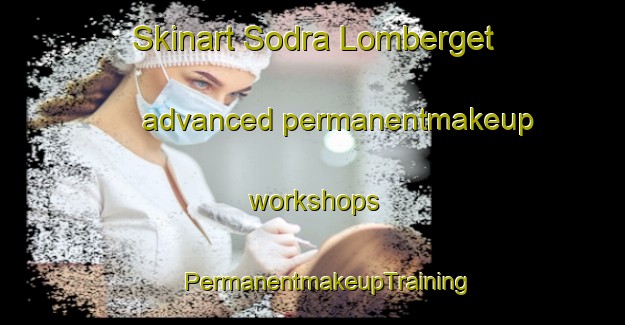 Skinart Sodra Lomberget advanced permanentmakeup workshops | #PermanentmakeupTraining #PermanentmakeupClasses #SkinartTraining-Sweden