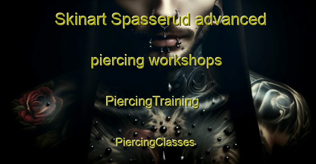 Skinart Spasserud advanced piercing workshops | PiercingTraining | PiercingClasses | SkinartTraining-Sweden