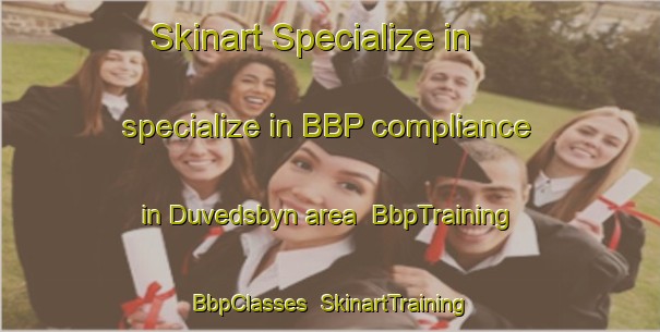 Skinart Specialize in specialize in BBP compliance in Duvedsbyn area | BbpTraining | BbpClasses | SkinartTraining-Sweden