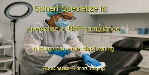 Skinart Specialize in specialize in BBP compliance in Edsgarden area | BbpTraining | BbpClasses | SkinartTraining-Sweden