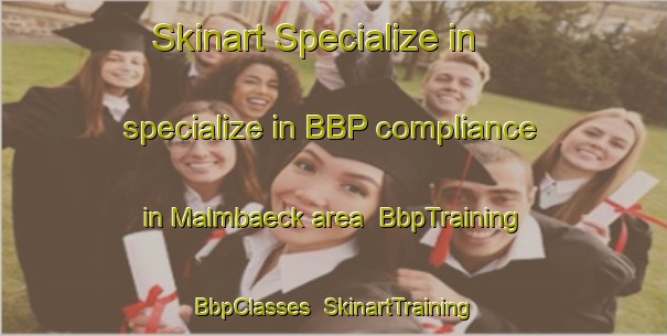 Skinart Specialize in specialize in BBP compliance in Malmbaeck area | BbpTraining | BbpClasses | SkinartTraining-Sweden