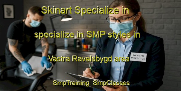 Skinart Specialize in specialize in SMP styles in Vastra Ravelsbygd area | SmpTraining | SmpClasses | SkinartTraining-Sweden