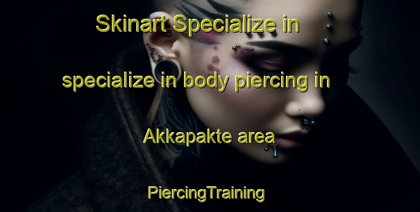 Skinart Specialize in specialize in body piercing in Akkapakte area | #PiercingTraining #PiercingClasses #SkinartTraining-Sweden