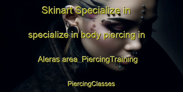 Skinart Specialize in specialize in body piercing in Aleras area | #PiercingTraining #PiercingClasses #SkinartTraining-Sweden