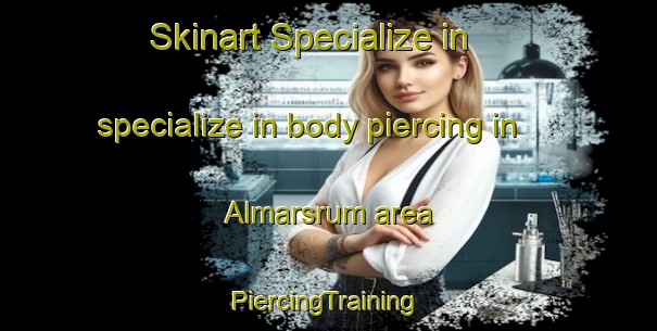 Skinart Specialize in specialize in body piercing in Almarsrum area | #PiercingTraining #PiercingClasses #SkinartTraining-Sweden