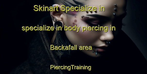 Skinart Specialize in specialize in body piercing in Backafall area | PiercingTraining | PiercingClasses | SkinartTraining-Sweden