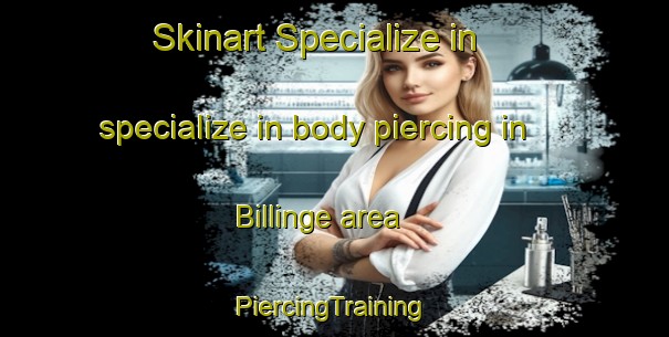 Skinart Specialize in specialize in body piercing in Billinge area | #PiercingTraining #PiercingClasses #SkinartTraining-Sweden