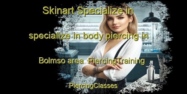 Skinart Specialize in specialize in body piercing in Bolmso area | #PiercingTraining #PiercingClasses #SkinartTraining-Sweden