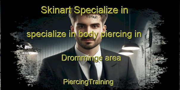 Skinart Specialize in specialize in body piercing in Dromminge area | #PiercingTraining #PiercingClasses #SkinartTraining-Sweden