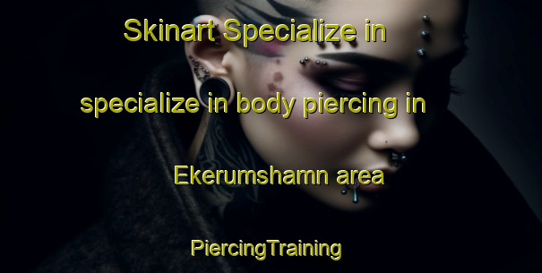 Skinart Specialize in specialize in body piercing in Ekerumshamn area | #PiercingTraining #PiercingClasses #SkinartTraining-Sweden