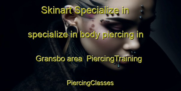 Skinart Specialize in specialize in body piercing in Gransbo area | #PiercingTraining #PiercingClasses #SkinartTraining-Sweden