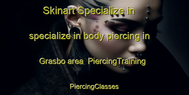 Skinart Specialize in specialize in body piercing in Grasbo area | #PiercingTraining #PiercingClasses #SkinartTraining-Sweden