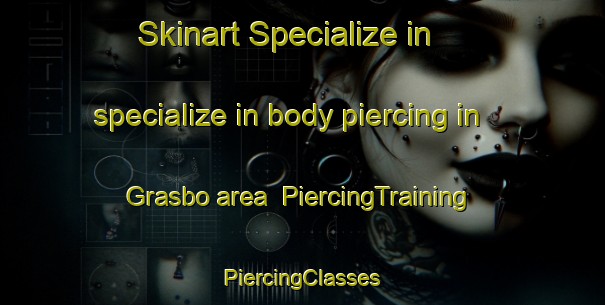 Skinart Specialize in specialize in body piercing in Grasbo area | #PiercingTraining #PiercingClasses #SkinartTraining-Sweden