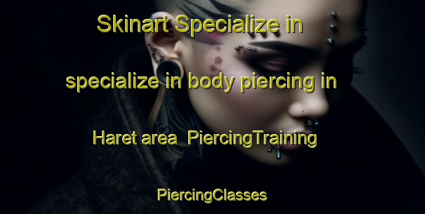 Skinart Specialize in specialize in body piercing in Haret area | #PiercingTraining #PiercingClasses #SkinartTraining-Sweden